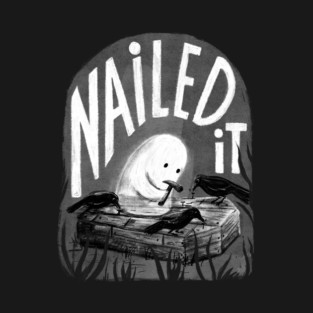 Nailed It! Existential Dead Ghost T-Shirt