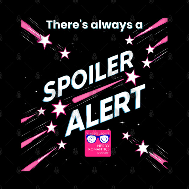 There's always a Spoiler Alert - White Letters, Romance Logo by Nerdy Romantics Fan Shop*