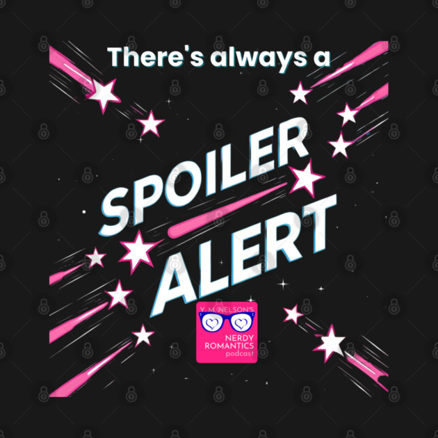 There's always a Spoiler Alert - White Letters, Romance Logo by Nerdy Romantics Fan Shop*