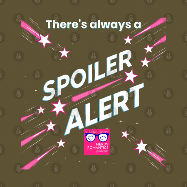 There's always a Spoiler Alert - White Letters, Romance Logo by Nerdy Romantics Fan Shop*
