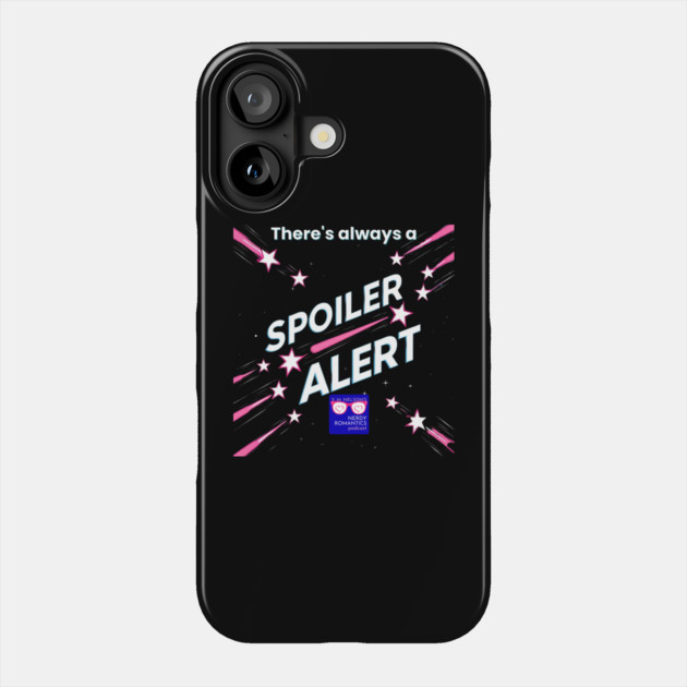 There's always a Spoiler Alert - White Letters, Nerdy Logo Phone Case by Nerdy Romantics Fan Shop*
