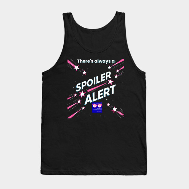 There's always a Spoiler Alert - White Letters, Nerdy Logo Tank Top by Nerdy Romantics Fan Shop*