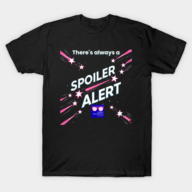 There's always a Spoiler Alert - White Letters, Nerdy Logo T-Shirt by Nerdy Romantics Fan Shop*