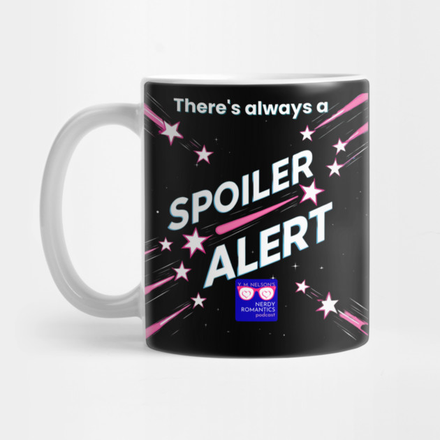 There's always a Spoiler Alert - White Letters, Nerdy Logo by Nerdy Romantics Fan Shop*