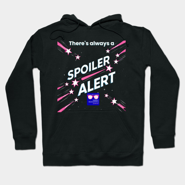 There's always a Spoiler Alert - White Letters, Nerdy Logo Hoodie by Nerdy Romantics Fan Shop*