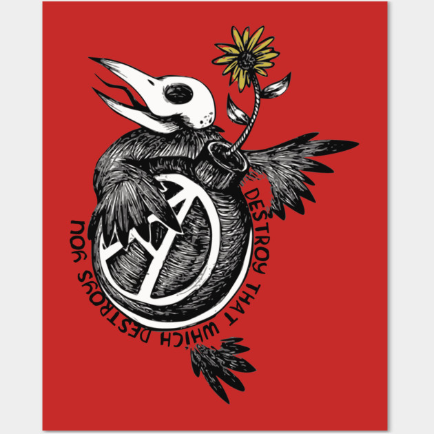 Destroy That Which Destroys You - Anarchist, Radical, Bird Wall Art by SpaceDogLaika