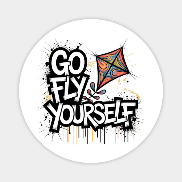 Go Fly Yourself Magnet by BA