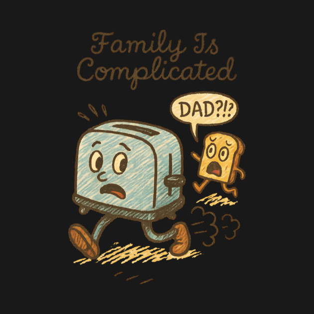 Family Is Complicated by Designed By Marty