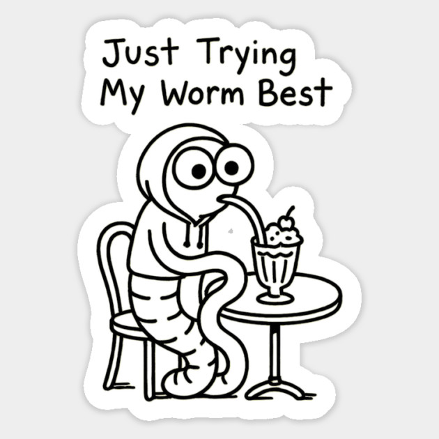 Just Trying My Worm Best – Milkshake Worm Humor Design Sticker by Designed By Marty
