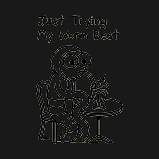 Just Trying My Worm Best – Milkshake Worm Humor Design by Designed By Marty