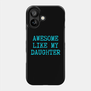 Awesome-Like-My-Daughter Phone Case