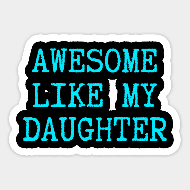 Awesome-Like-My-Daughter Magnet by Creatifly Graphic Tees