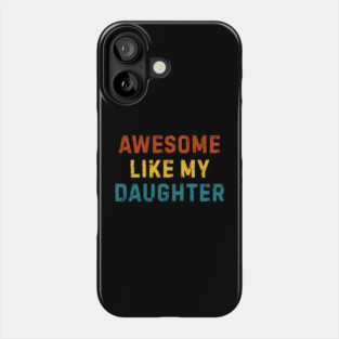 Awesome-Like-My-Daughter Phone Case