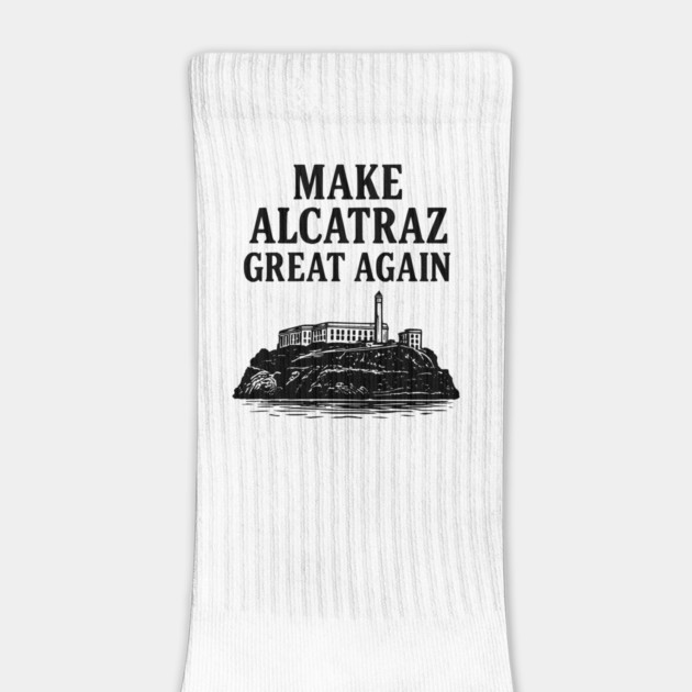 Make Alcatraz Great Again Funny Political Satire by ArtistTee ⭐⭐⭐⭐⭐
