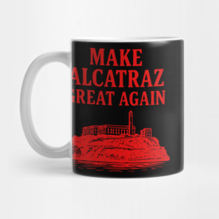 Make-Alcatraz-Great-Again Mug
