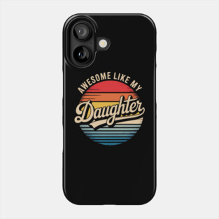 Awesome-Like-My-Daughter Phone Case