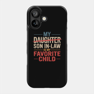 My-Son-In-Law-Is-My-Favorite-Child Phone Case