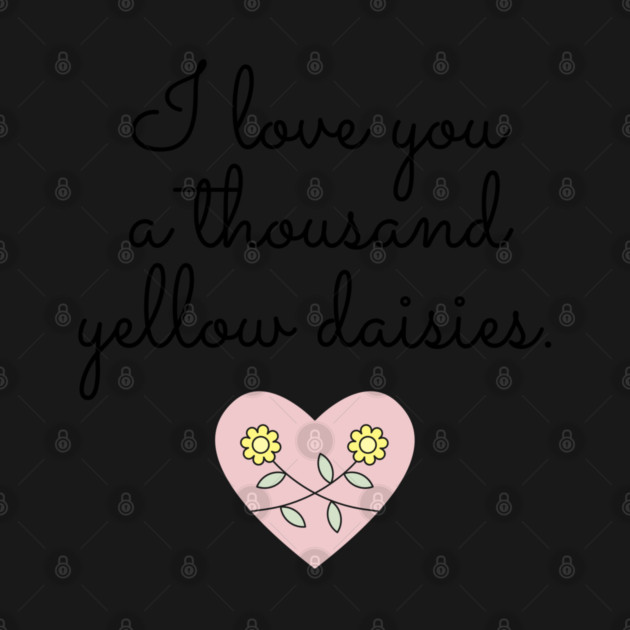 I love you a thousand yellow daisies. by Stars Hollow Mercantile