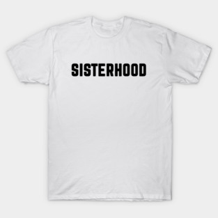 SISTERHOOD T-Shirt