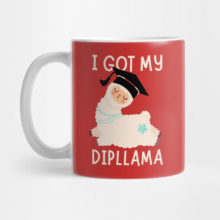 I Got My Dipllama Graduation Mug