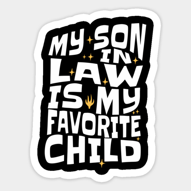 My Son in Law is My Favorite Child Sticker by The WYLD Tribe