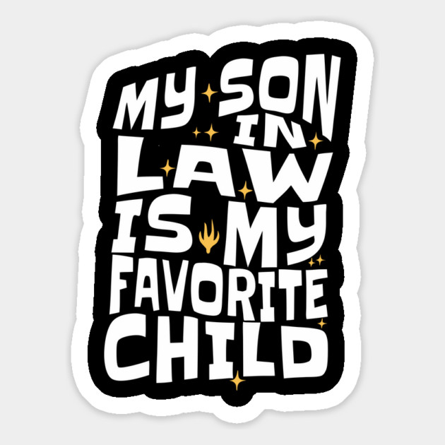 My Son in Law is My Favorite Child Magnet by The WYLD Tribe