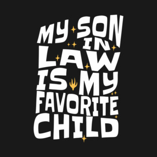 My Son in Law is My Favorite Child T-Shirt