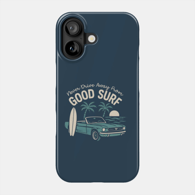 Never Drive Away From Good Surf Phone Case by Maggie's Store 3