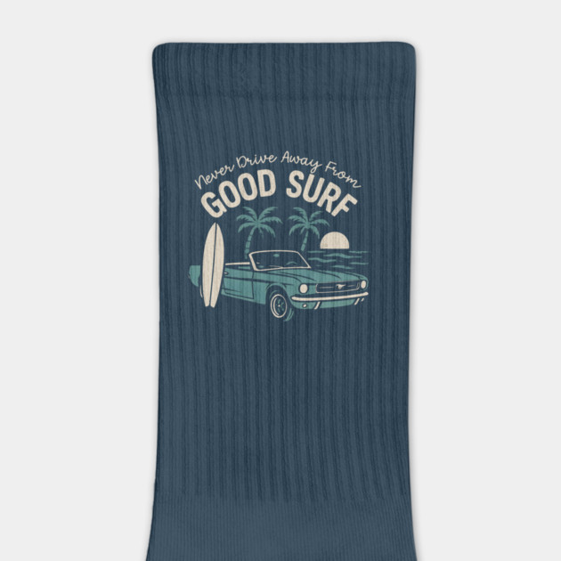 Never Drive Away From Good Surf by Maggie's Store 3