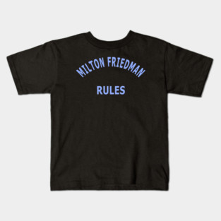 Milton Friedman Rules Kids T-Shirt