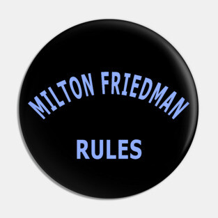 Milton Friedman Rules Pin