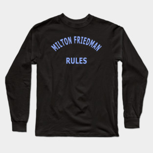 Milton Friedman Rules Long Sleeve T-Shirt