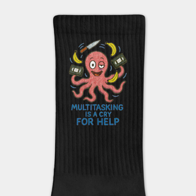 Multitasking Is a Cry for Help – Overworked Octopus Humor Design by Designed By Marty
