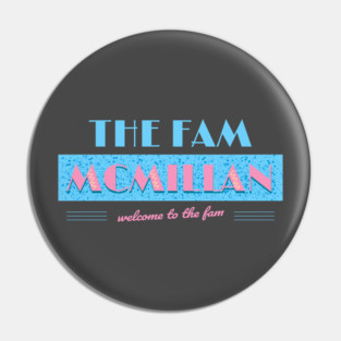 The Fam McMillan Pin