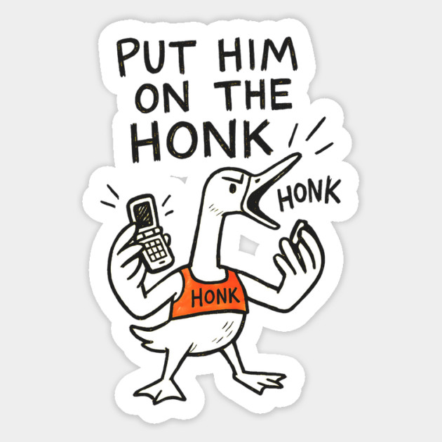 Put Him on the Honk – Angry Goose with Phone Meme Design Magnet by Designed By Marty