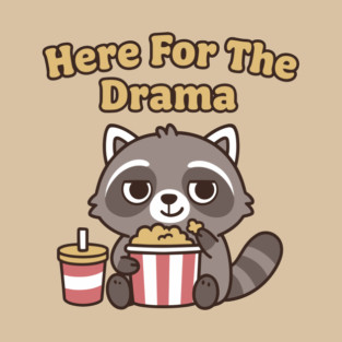 Here For The Drama Queen Sarcasm Humor T-Shirt