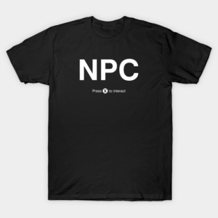 NPC Press X to Interact T-Shirt