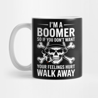 I'm A Boomer So If You Don't Want Your Feelings Hurt Walk Mug