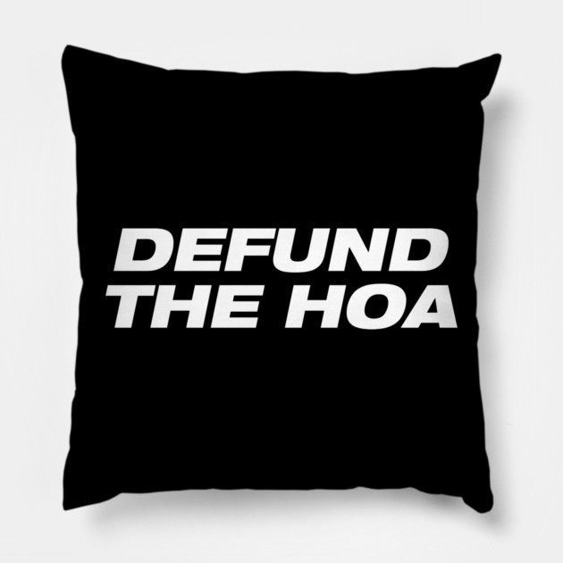 Defund the HOA Pillow by Litehouse Tees
