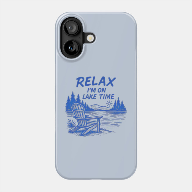 Relax I'm On Lake Time Phone Case by Maggie's Store 3