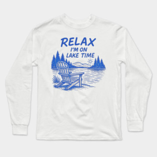 Relax I'm On Lake Time Long Sleeve T-Shirt