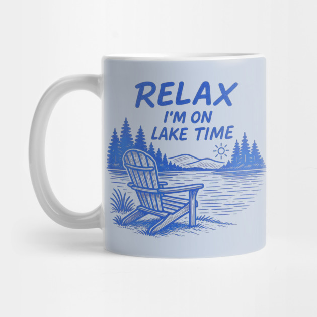 Relax I'm On Lake Time by Maggie's Store 3