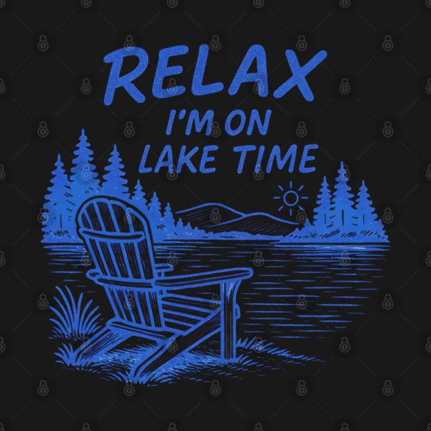 Relax I'm On Lake Time by Maggie's Store 3