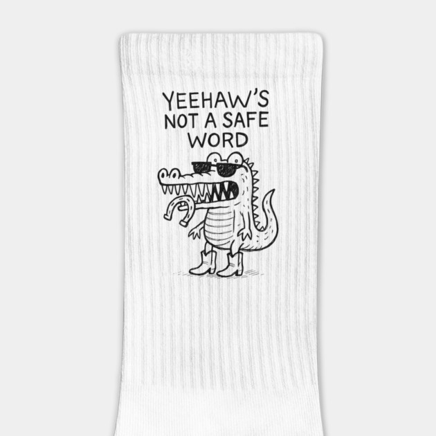 Yeehaw's Not A Safe Word by Designed By Marty