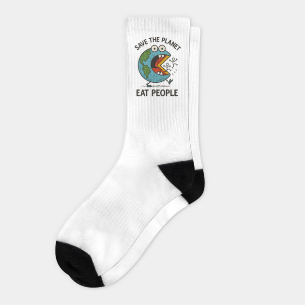 Earth’s Had Enough - Save The Planet. Eat People. Socks by Designed By Marty