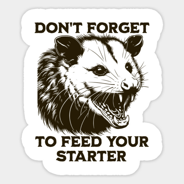 Funny Hissing Possum Sourdough Starter Bread Maker design Magnet by Luxinda