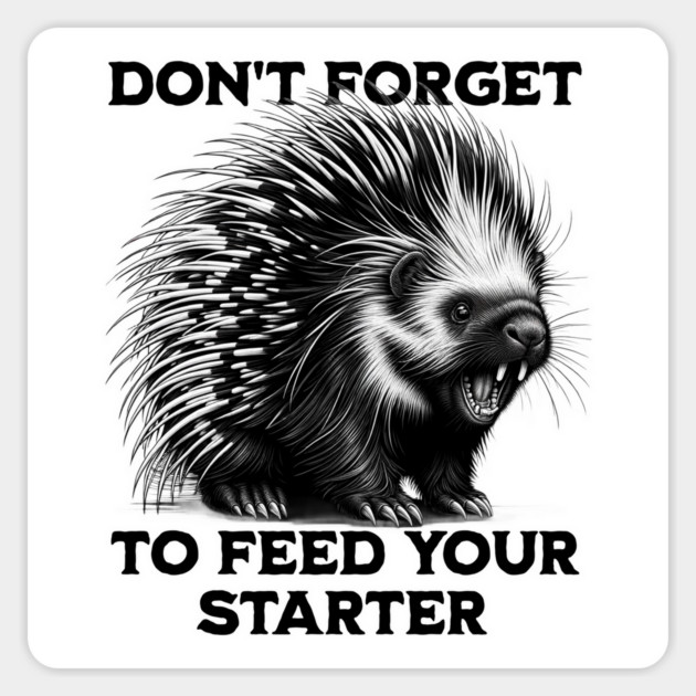 Funny Feral Porcupine Sourdough Starter Bread Maker design Magnet by Luxinda