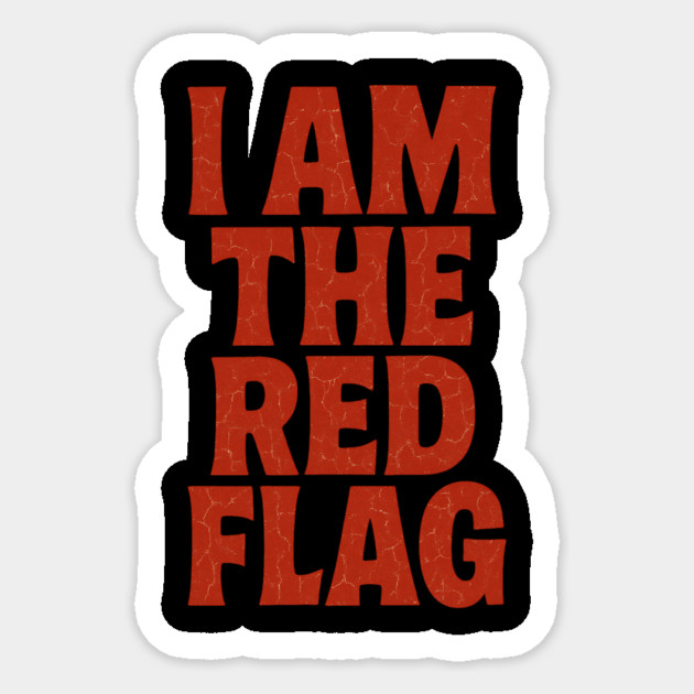 I Am The Red Flag: At Least I'm Honest About It. Sticker by Designed By Marty