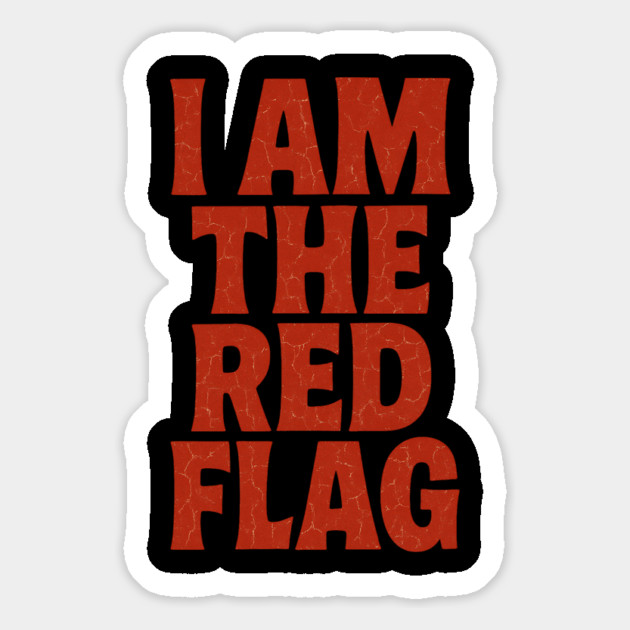 I Am The Red Flag: At Least I'm Honest About It. Magnet by Designed By Marty