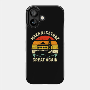 Make-Alcatraz-Great-Again Phone Case
